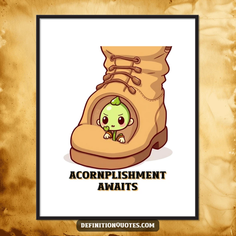 Funny poster featuring a small sprout character bravely pushing a huge acorn uphill, a humorous and inspiring depiction of overcoming obstacles.