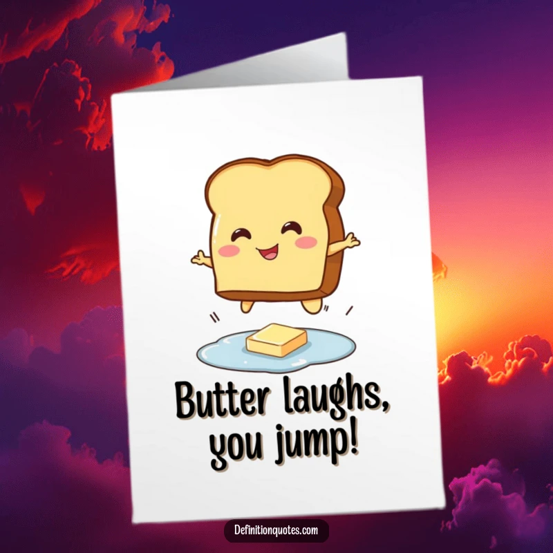 Funny Free Printable Birthday Card: Smiling toast character bravely jumping over a tiny butter puddle.