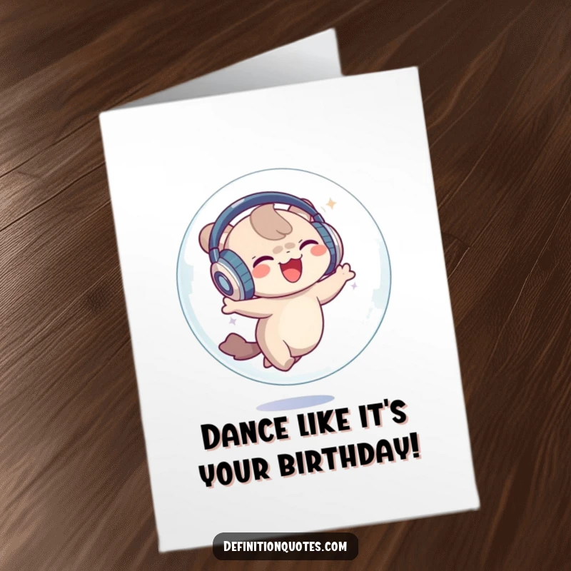 Funny Free Printable Birthday Card: Little creature with oversized headphones joyfully dancing inside a transparent bubble, radiating happiness.