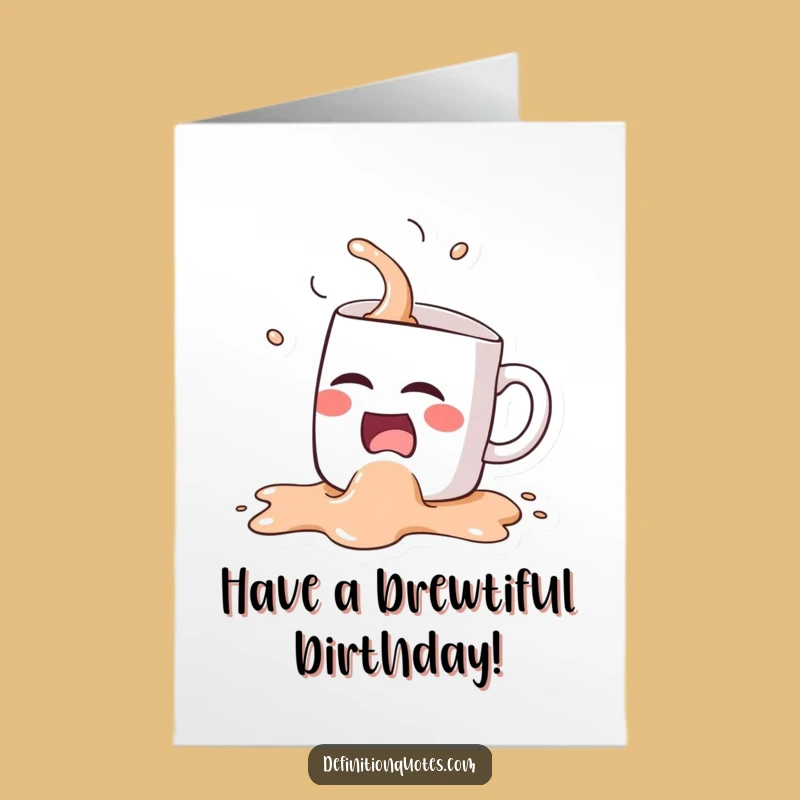 Wish them a brew-tiful birthday with this free printable card! A laughing coffee mug character spills itself, perfect for print-at-home laughs.