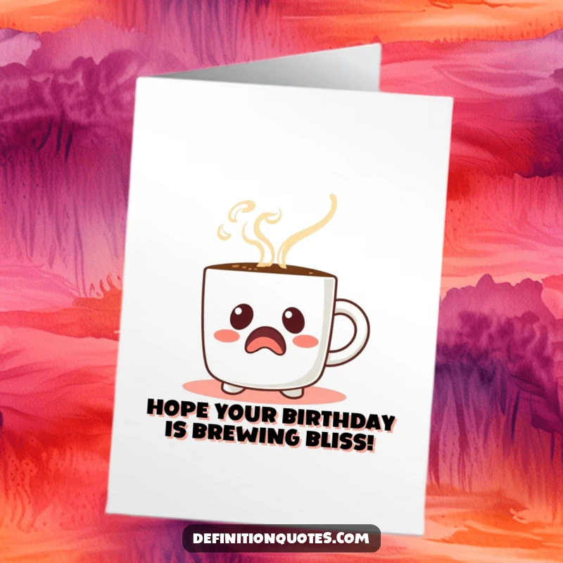 Funny free printable birthday card: a startled coffee mug character with steam forming a comical face, yelling Happy Birthday.