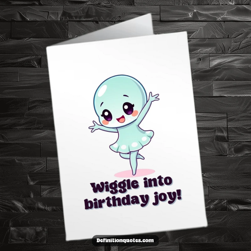 Funny Free Printable Birthday Card: A wobbly jelly character striking a dramatic ballet pose. A graceful, downloadable wish.