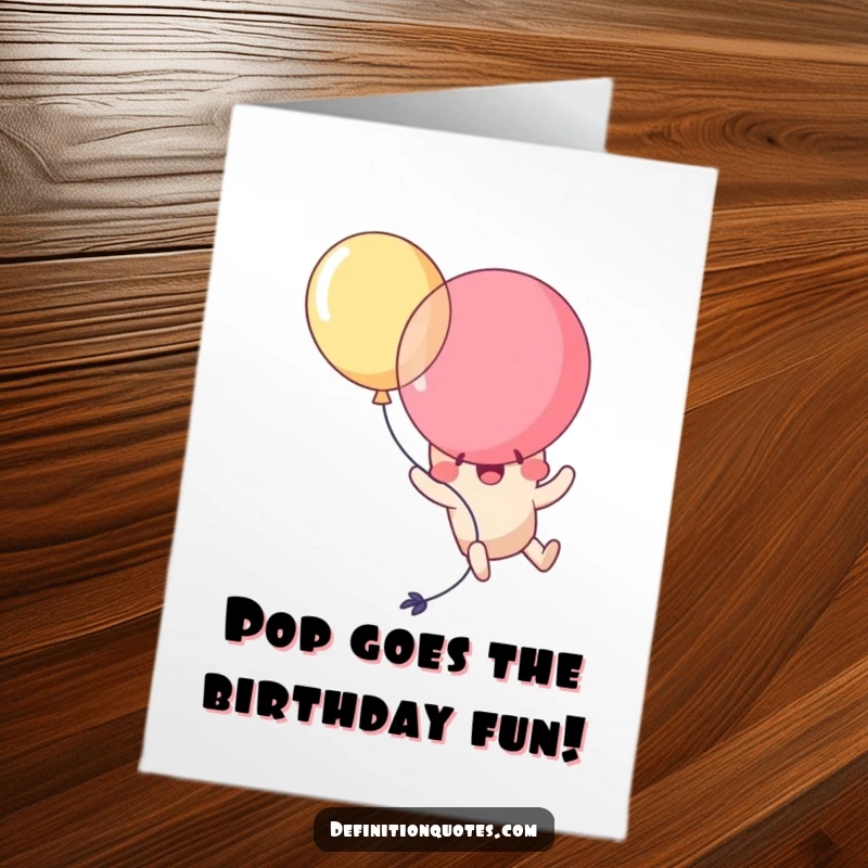 Funny Free Printable Birthday Card: Kawaii balloon character comically popping itself while attempting to fly, perfect for a humorous greeting.