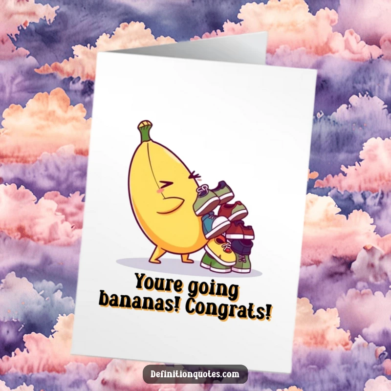 Funny Free Printable Congratulations Card: Banana character winks, balancing a teetering pile of tiny mismatched shoes.