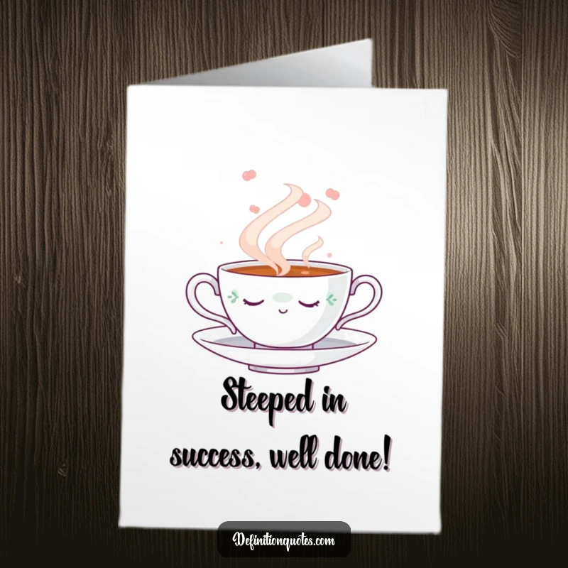 Funny Free Printable Congratulations Card: A serene teacup naps amidst steam, perfect for congratulating someone.