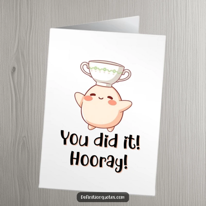 Funny Free Printable Congratulations Card: Blob character wobbling while attempting to balance a teacup on its head, a funny feat.