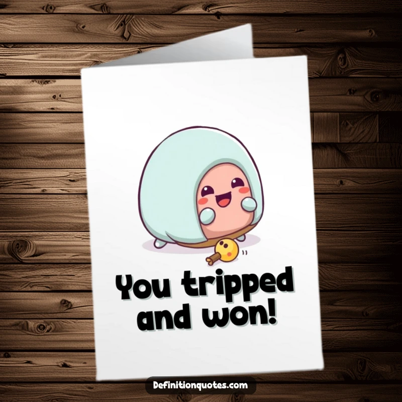 Funny Free Printable Congrats Card: Kawaii house slipper character tripping over laces, a humorous congratulation for resilience.