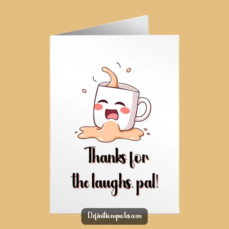 Thank them with a chuckle with this free printable card! A coffee mug character’s hysterical spill shows your gratitude, ready for print-at-home.
