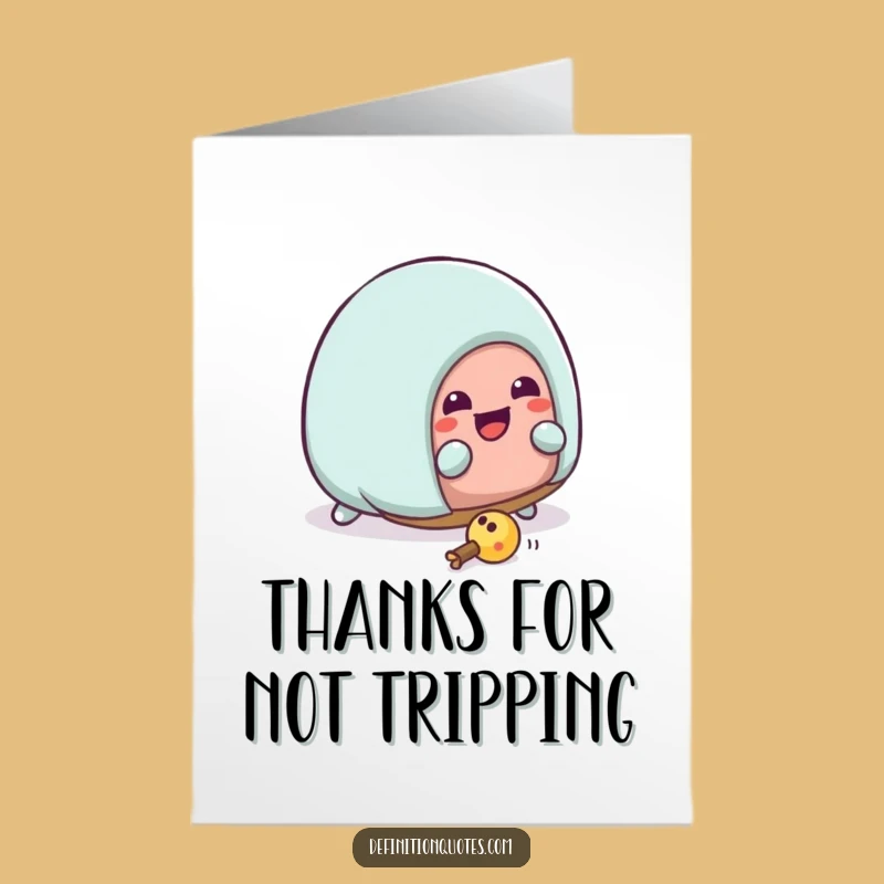 Thank them for their support, even through life's little stumbles, with this Free Printable Thank You Card. Print at home.
